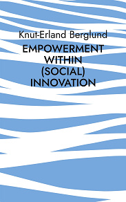 Omslagsbild för Empowerment within (social) innovation: How innovative entrepreneurial acitivity can ensure equality of opportunity
