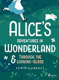 Cover for Alice's Adventures in Wonderland & Through the Looking–Glass