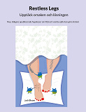 Omslagsbild för Restless Legs Upptäck orsaken och lösningen: Nya, tidigare opublicerade hypoteser om RLS och vad du själv kan göra åt dem