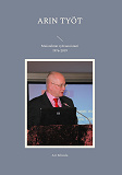 Cover for Arin työt: Muistelmat työvuosistani 1976-2019