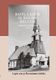 Cover for Risti, lähde ja kolme kelloa: Lapin sota ja Rovaniemen kirkko