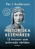 Cover for Historiska kvinnliga resenärer : 12 kvinnor som erövrade världen