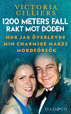 Cover for 1200 meters fall rakt mot döden: Hur jag överlevde min charmige makes mordförsök