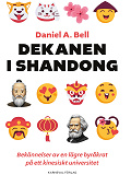 Cover for Dekanen i Shandong : bekännelser av en lägre byråkrat på ett kinesiskt universitet