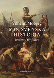 Cover for Min svenska historia berättad för folket : från Oden till Dacke