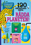 Cover for 100 fantastiska fakta : Rädda planeten!