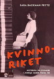 Cover for Kvinnoriket : Historien om kvinnor i Sverige under tusen år