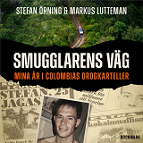 Cover for Smugglarens väg: Mina år i Colombias drogkarteller