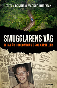 Cover for Smugglarens väg: Mina år i Colombias drogkarteller