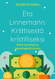 Cover for Eta Linnemann: Kriittisestä kristilliseksi: Kohti toisenlaista raamatuntutkimusta