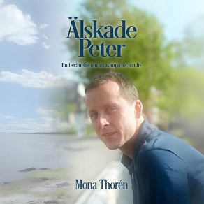 Cover for Älskade Peter: En berättelse om att kämpa för sitt liv