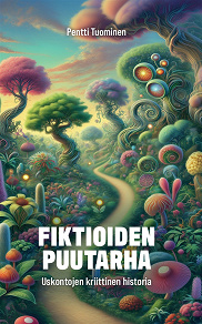 Cover for Fiktioiden puutarha – ­Uskontojen ­kriittinen historia