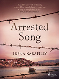 Cover for Arrested Song: A sweeping romance blooms in the midst of social and political tyranny