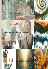 Cover for Tulevan muisto: Hiljainen perintö ajan rajalta