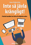 Cover for Inte så jävla krångligt : praktisk handbok i att skriva för digitala medier