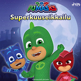 Cover for Pyjamasankarit – Superkuuseikkailu