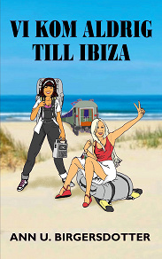 Cover for Vi kom aldrig till Ibiza: Ett tågluffardrama