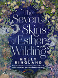 Cover for The Seven Skins of Esther Wilding: A sweeping and beautiful novel about the far reaches of sisterly