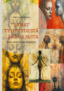 Cover for Sanat tyhjyydestä - ääni ajasta: Kun hiljaisuus murtuu