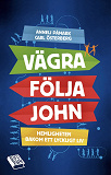 Cover for Vägra följa John : hemligheten bakom ett lyckligt liv