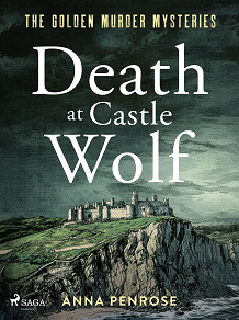 Cover for Death at Castle Wolf: A gripping Cornish crime novel with an unforgettable female sleuth