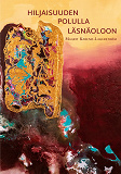 Cover for Hiljaisuuden polulla läsnäoloon: Runous