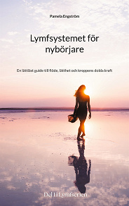 Cover for Lymfsystemet för nybörjare: En lättläst guide till flöde, lätthet och kroppens dolda kraft