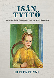 Cover for Isän tyttö - välähdyksiä Töölöstä 1940- ja 1950-luvuilta