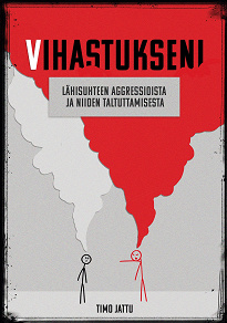 Cover for Vihastukseni: Lähisuhteen aggressioista ja niiden taltuttamisesta