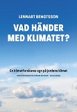 Cover for Vad händer med klimatet? : en klimatforskares syn på jordens klimat