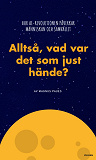Cover for Alltså, vad var det som just hände?