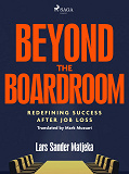 Cover for Beyond the Boardroom: Redefining Success after Job Loss