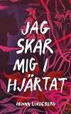 Cover for Jag skar mig i hjärtat