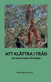 Cover for Att klättra i träd: och andra tankar för dagen