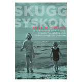 Cover for Skuggsyskon - ett reportage om att vara syskon till någon med funktionsnedsättningar