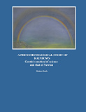 Cover for A Phenomenological Study of Rainbows: Goethe's method of science and that of Newton