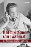 Cover for Med mikrofonen som livskamrat. En bok om Jörgen Cederberg och hans tid