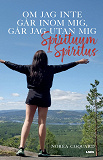 Cover for Om jag inte går inom mig, går jag utan mig : spirituum - spiritus