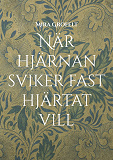 Cover for När hjärnan sviker fast hjärtat vill: Mina dagar med bipolär sjukdom, ångest och kontrollbehov