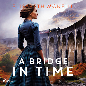 Cover for A Bridge in Time: A moving Scottish historical saga