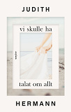 Cover for Vi skulle ha talat om allt