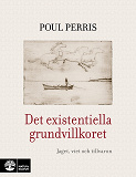 Cover for Det existentiella grundvillkoret : jaget, viet och tillvaron
