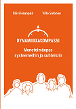 Cover for Dynamiikkakompassi: Menetelmäopas systeemeihin ja suhteisiin