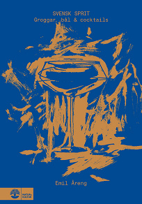 Cover for Svensk sprit : Groggar, bål & cocktails