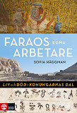 Cover for Faraos egna arbetare : Liv och död i Konungarnas dal