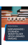 Cover for Närvarande i stormen: Berättelser ur en lärares vardag