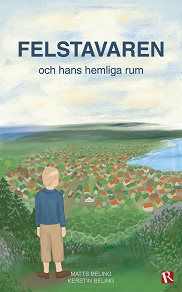 Cover for Felstavaren : och hans hemliga rum