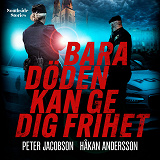Cover for Bara döden kan ge dig frihet