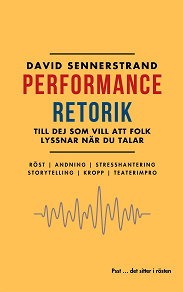 Cover for PerformanceRetorik: Till dej som vill att folk lyssnar när du talar