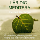 Cover for Lär dig Meditera; en enkel steg-för-steg guide för att uppnå inre frid och välbefinnande